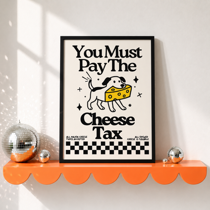 You Must Pay The Cheese Tax Print | Funny Dog Wall Art | Dog Mum Gift | Sad Disco Club