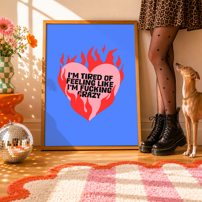 I'm Tired of Feeling Like I'm Fking Crazy Print | Lana Del Rey Inspired Wall Art | Emotional Typography Print | Alternative Home Decor | Sad Girl Wall Art