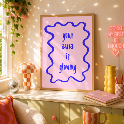 Your Aura Is Glowing Print | Funny Positive Wall Art | Dopamine Decor for Loud Minds