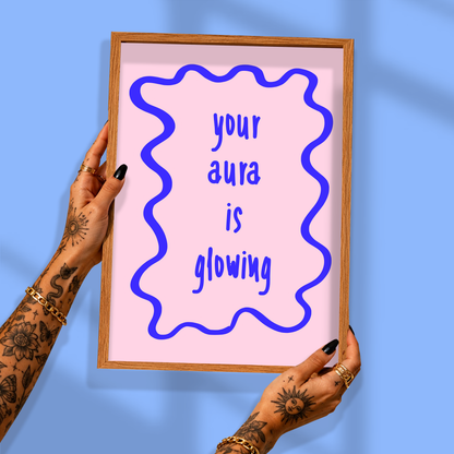 Your Aura Is Glowing Print | Funny Positive Wall Art | Dopamine Decor for Loud Minds
