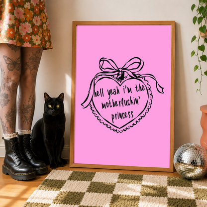 Hell Yeah I'm The Motherfuckin' Princess | Alternative Wall Art Print