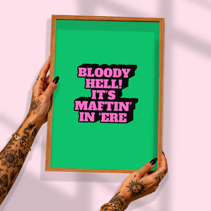 Bloody Hell! It’s Maftin’ In ’Ere Print | Funny Hull Wall Art | Yorkshire Dialect Poster
