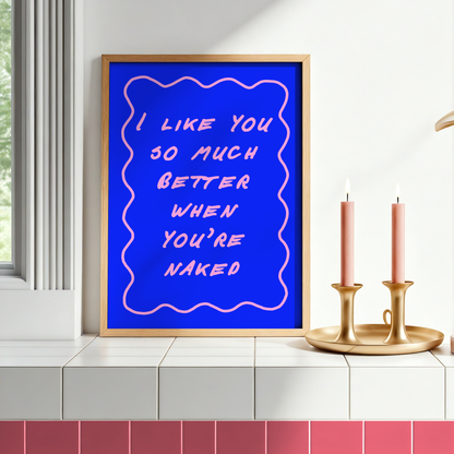 I Like You So Much Better When You're Naked Print | Funny Bathroom Wall Art | Cheeky Bathroom Decor | Couples Bathroom Gift