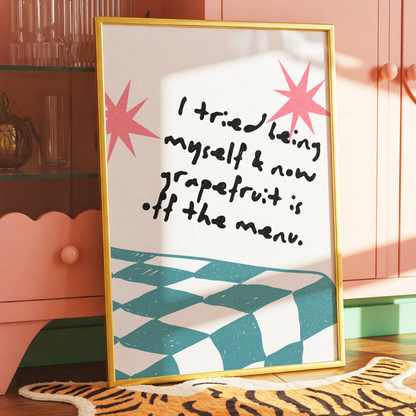 Grapefruit Is Off The Menu Print | | Funny Antidepressant Wall Art