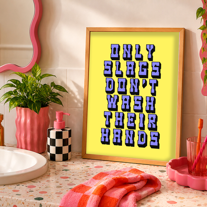 Only Slags Don't Wash Their Hands Print | Funny Bathroom Wall Art | Cheeky Toilet Sign | Colourful Bathroom Decor | Sad Disco Club