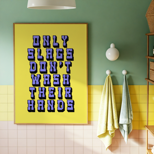Only Slags Don't Wash Their Hands Print | Funny Bathroom Wall Art | Cheeky Toilet Sign | Colourful Bathroom Decor | Sad Disco Club