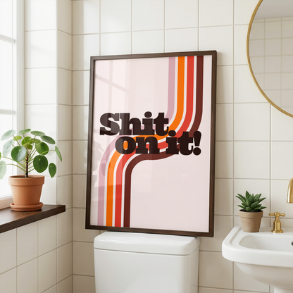 Shit On It Print | Funny Friday Night Dinner Inspired Wall Art | Quirky Bathroom Decor | Retro Typography Print