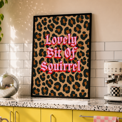 Lovely Bit of Squirrel Print | Friday Night Dinner Inspired Kitchen Wall Art | Funny Comedy TV Quote | Leopard Print Kitchen Decor