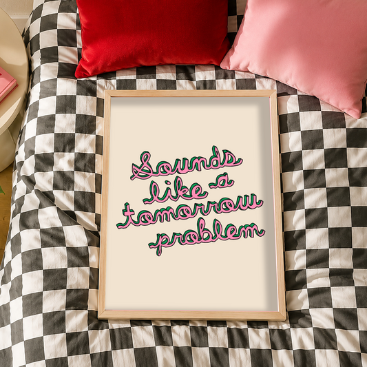 Sounds Like a Tomorrow Problem Print | Funny Bedroom Wall Art | Procrastination Gift | ADHD Decor | Colourful Typography Print
