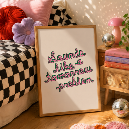 Sounds Like a Tomorrow Problem Print | Funny Bedroom Wall Art | Procrastination Gift | ADHD Decor | Colourful Typography Print