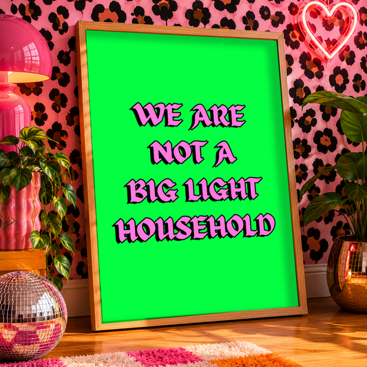 We Are Not a Big Light Household Print | Funny British Wall Art | Northern Humour Home Decor | Dopamine Decor Poster