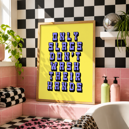 Only Slags Don't Wash Their Hands Print | Funny Bathroom Wall Art | Cheeky Toilet Sign | Colourful Bathroom Decor | Sad Disco Club
