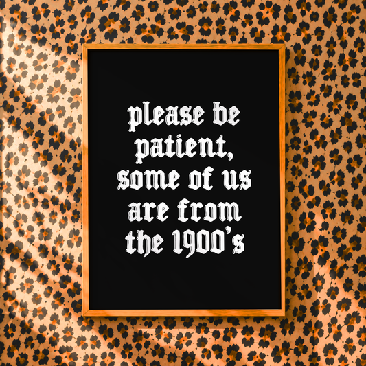 Some Of Us Are From The 1900s Print | Funny Millennial Wall Art | Elder Emo Decor | Retro Humour Poster