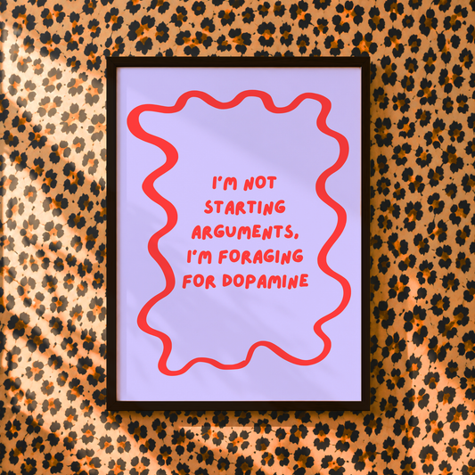 I'm Not Starting Arguments, I'm Foraging For Dopamine Print | Funny ADHD Wall Art | Neurodivergent Humour