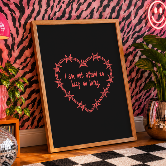 I Am Not Afraid To Keep On Living | Elder Emo Wall Art Print