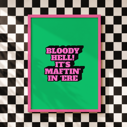 Bloody Hell! It’s Maftin’ In ’Ere Print | Funny Hull Wall Art | Yorkshire Dialect Poster