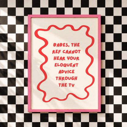 Babes, The Ref Can't Hear Your Eloquent Advice | Funny Football Wall Art | Football Fan Gift | Hun Decor