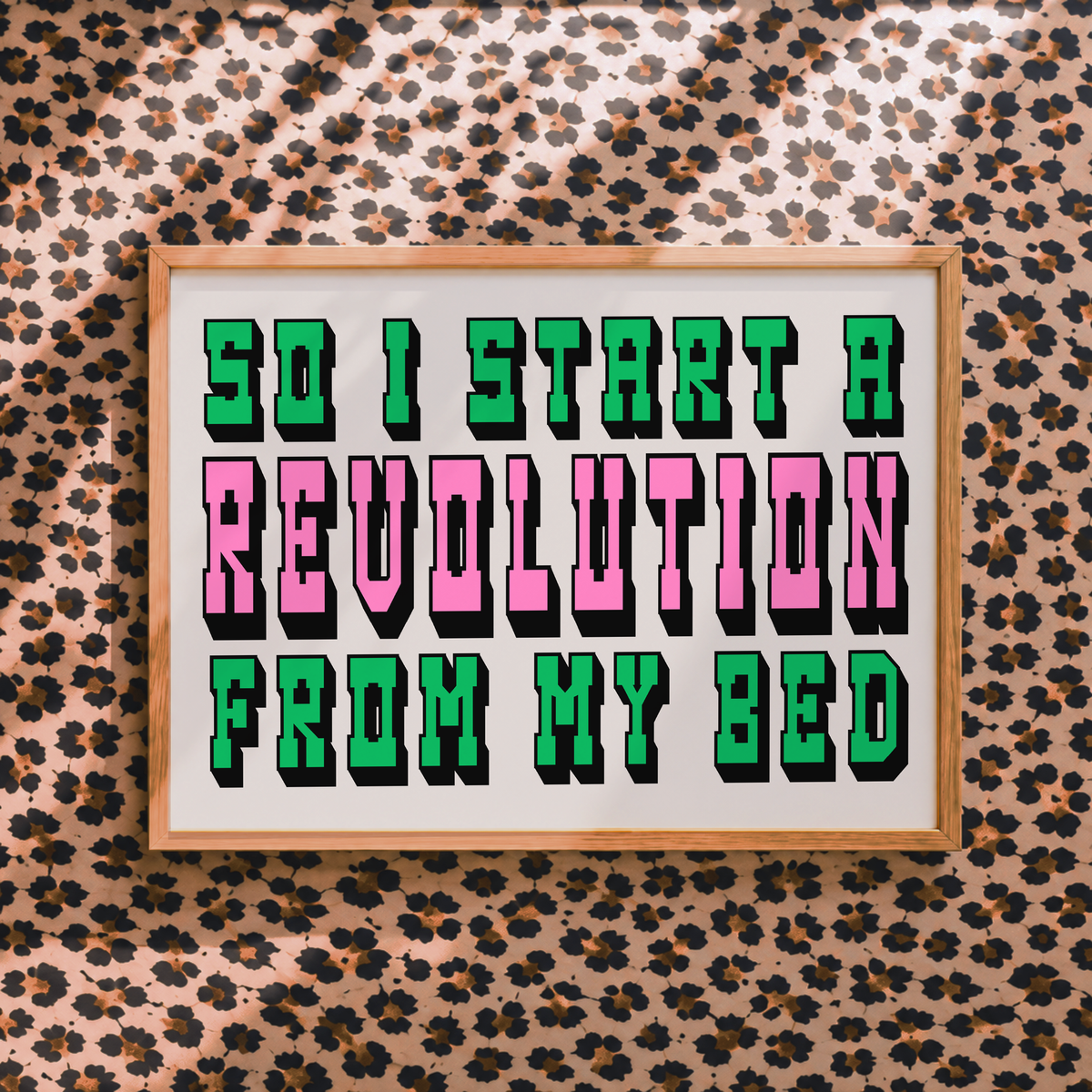 So I Start A Revolution From My Bed Print | Colourful Dopamine Oasis Inspired Wall Art | Sad Disco Club