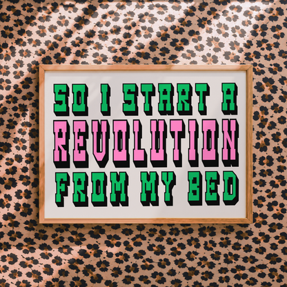 So I Start A Revolution From My Bed Print | Colourful Dopamine Oasis Inspired Wall Art | Sad Disco Club