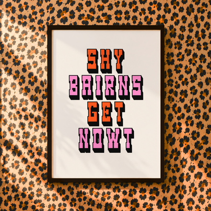 Shy Bairns Get Nowt Print | Geordie Saying Wall Art | Funny Northern Quote | Yorkshire Gift