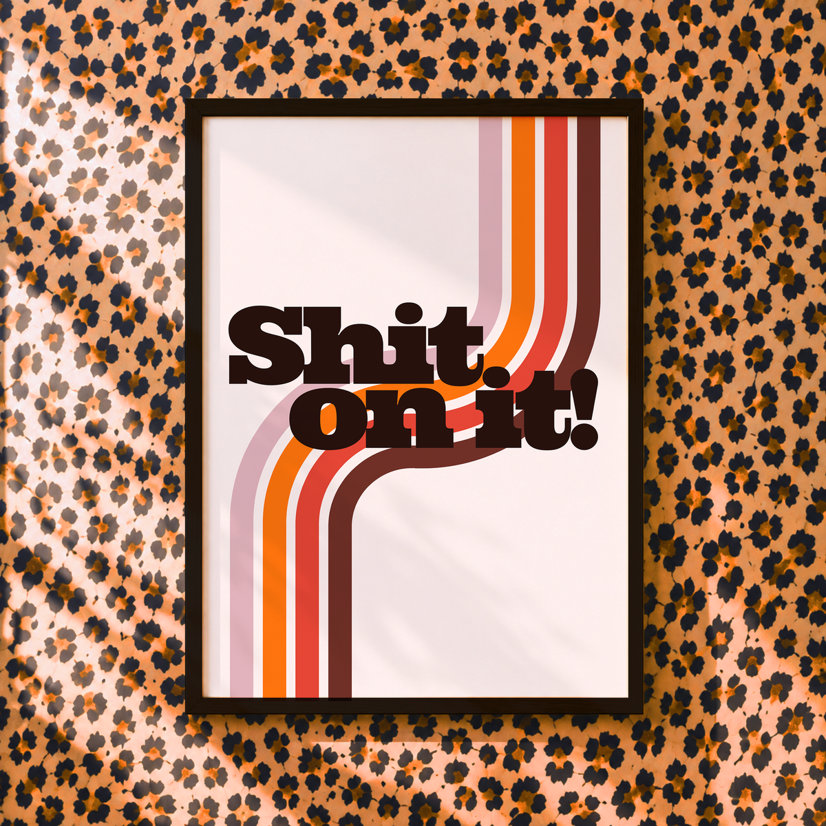 Shit On It Print | Funny Friday Night Dinner Inspired Wall Art | Quirky Bathroom Decor | Retro Typography Print