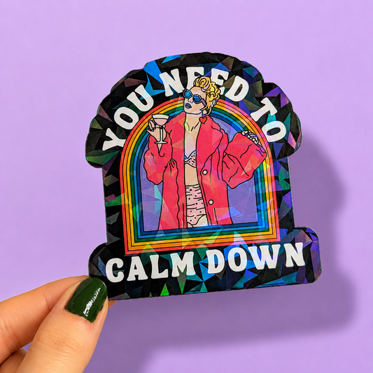 You Need To Calm Down Holographic Sticker | Relatable Stickers | Alternative Vinyl Stickers | ADHD | Neurospicy | Sad Disco Club