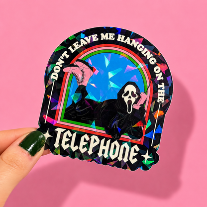 Don't Leave Me Hanging On The Telephone Ghostface Holographic Sticker | Relatable Stickers | Alternative Vinyl Stickers | ADHD | Neurospicy | Sad Disco Club