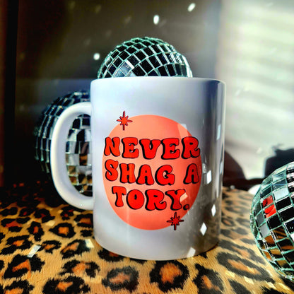 Never Sh*g A Tory Mug